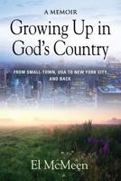 Growing Up in God's Country: A Memoir 1644380145 Book Cover