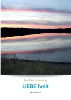 Liebe heilt, Angst macht krank: Wendebuch 3347107276 Book Cover