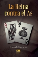 La Reina contra el As (Spanish Edition) 6125160297 Book Cover