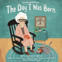 Grandma Ruth Reads: The Day I Was Born 1946512974 Book Cover
