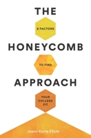 The Honeycomb Approach: 6 Factors to Find Your College Fit 0999106511 Book Cover