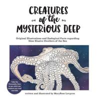 Creatures of the Mysterious Deep: Original illustrations and zoological facts regarding nine elusive dwellers of the sea 1536966215 Book Cover