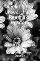 Seeking the Unsearchable Realms of Wisdom: Oracular and Inscrutable (WTFP 1794119833 Book Cover