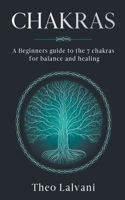 Chakras: A Beginner's Guide to the 7 Chakras for Balance and Healing B0C8LMLBND Book Cover