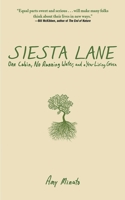 Siesta Lane: A Year Unplugged, or, The Good Intentions of Ten People, Two Cats, One Old Dog, Eight Acres, One Telephone, Three Cars, and Twenty Miles to the Nearest Town 1602393281 Book Cover