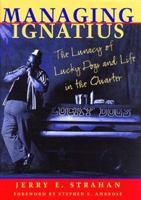 Managing Ignatius: The Lunacy of Lucky Dogs and Life in the Quarter 0807122416 Book Cover