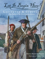 Let It Begin Here!: Lexington and Concord: First Battles of the American Revolution 0802797113 Book Cover