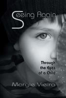 Seeing Again: Through the Eyes of a Child 1625167261 Book Cover