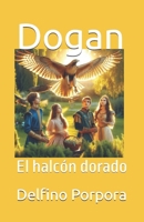 Dogan: El halcón dorado (Spanish Edition) B0F6ML42WG Book Cover