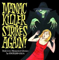Maniac Killer Strikes Again!: Delirious, Mysterious Stories 1560975741 Book Cover