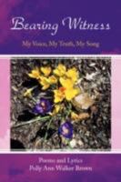 Bearing Witness: My Voice, My Truth, My Song 1436321875 Book Cover