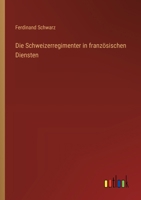 Die Schweizerregimenter in französischen Diensten (German Edition) 3368506684 Book Cover