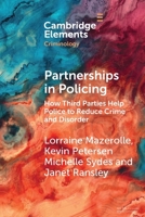 Partnerships in Policing: How Third Parties Help Police to Reduce Crime and Disorder (Elements in Criminology) 1009471988 Book Cover