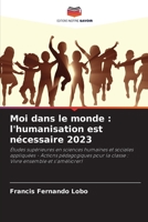 Moi dans le monde : l'humanisation est nécessaire 2023: Études supérieures en sciences humaines et sociales appliquées - Actions pédagogiques pour la ... ensemble et s'améliorer! (French Edition) 6207603826 Book Cover