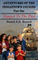 Adventures of the Indiantown Cousins: Part One - Zapped the Past 1961297329 Book Cover