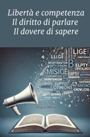 Libertà e competenza: Il diritto di parlare Il dovere di sapere (Italian Edition) B0F1V6CSGW Book Cover