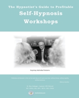 The Hypnotist's Guide to Profitable Self-Hypnosis Workshops: Inspiring Individual Initiative 153314608X Book Cover