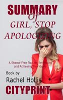 Summary of Girl, Stop Apologizing: A Shame-Free Plan for Embracing and Achieving Your Goals Book by Rachel Hollis Cityprint 109276822X Book Cover