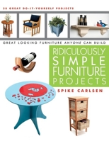 Ridiculously Simple Furniture Projects: Great Looking Furniture Anyone Can Build 1610350049 Book Cover