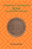 Geometria e Cestaria dos Bora na Amazónia Peruana (Portuguese Edition) 1435726480 Book Cover