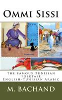 Ommi Sissi: Tunisian Arabic - English Edition of the Famous Tunisian Folktale 1522994483 Book Cover