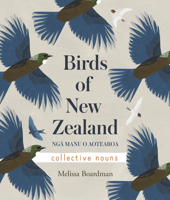Birds of New Zealand: Collective Nouns = Ngaa Manu O Aotearoa: Ngaa Kupuingoa Taopau 1775541657 Book Cover
