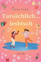 Tatsächlich...lesbisch: Eine weihnachtliche Liebesgeschichte B0BQGQNSBJ Book Cover