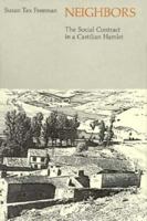 Neighbors: The Social Contract in a Castilian Hamlet 0226261697 Book Cover