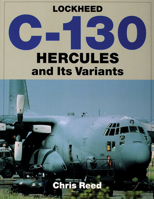 Lockheed C-130 Hercules and Its Variants (Schiffer Military History) 0764307223 Book Cover