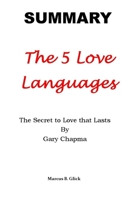 SUMMARY The 5 Love Languages: The Secret to Love that Lasts By Gary Chapma B09TJNS9GZ Book Cover