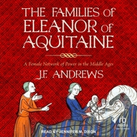 The Families of Eleanor of Aquitaine: A Female Network of Power in the Middle Ages B0CQLCDVSX Book Cover