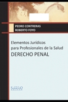 ELEMENTOS JURIDICOS PARA PROFESIONALES DE LA SALUD: Derecho Penal (MEDICINA) B08XFMC2CZ Book Cover