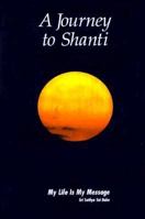 A Journey to Shanti: My Life is My Message - Sri Sathya Sai Baba 0965418405 Book Cover