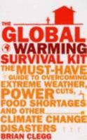 The Global Warming Survival Kit: The Must-have Guide to Overcoming Extreme Weather, Power Cuts, Food Shortages and Other Climate Change Disasters 0670067830 Book Cover