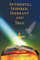 Authentic, Inspired, Inerrant and True 1452081875 Book Cover