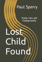 Lost Child Found: Trucks, Cars, and Finding Family B0CHKY68B7 Book Cover