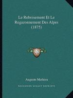 Le Reboisement Et Le Regazonnement Des Alpes (1875) 1120424259 Book Cover