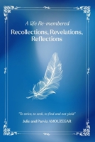 A Life Re-membered: Recollections, Revalations, Refections B0GZK6V3M9 Book Cover