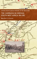 The Campaign in German South West Africa. 1914-1915 1474539122 Book Cover