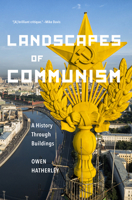 Landscapes of Communism: A History Through Buildings 1620971887 Book Cover