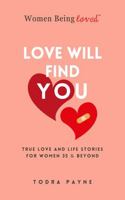 Love Will Find You: True Love and Life Stories For Women 35 & Beyond B0FBX925NH Book Cover