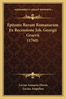 Epitome Rerum Romanarum Ex Recensione Joh. Georgii Graevii 1248252780 Book Cover