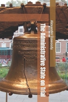 The Administrative State on Trial B0DYNKR5D5 Book Cover
