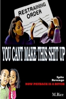 You Can't Make This Shit Up 0359538509 Book Cover