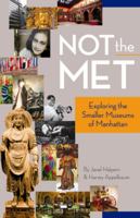 Not the Met: Exploring the Smaller Museums of Manhattan 1455618683 Book Cover