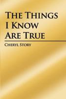 The Things I Know Are True 1434928942 Book Cover
