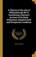 A history of the city of Williamsburgh [N.Y.] containing a succinct account of its early settlement, rapid growth and prosperous condition 1341418049 Book Cover