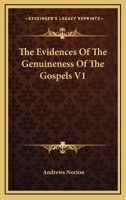 The Evidences Of The Genuineness Of The Gospels V1 1430455926 Book Cover