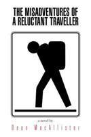 The Misadventures of a Reluctant Traveller 1726275434 Book Cover