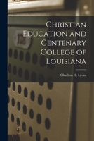 Christian Education and Centenary College of Louisiana 1014836972 Book Cover